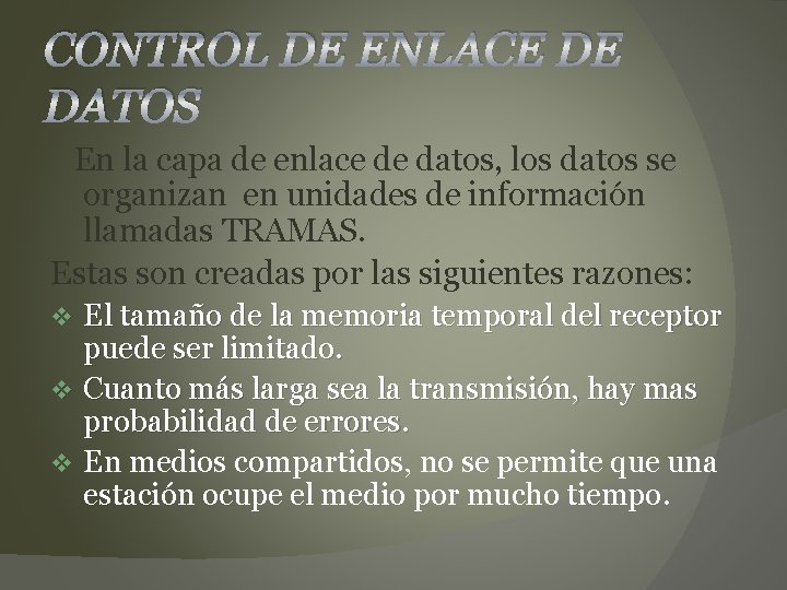 CONTROL DE ENLACE DE DATOS En la capa de enlace de datos, los datos