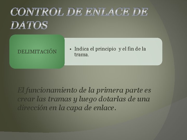 CONTROL DE ENLACE DE DATOS DELIMITACIÓN • Indica el principio y el fin de