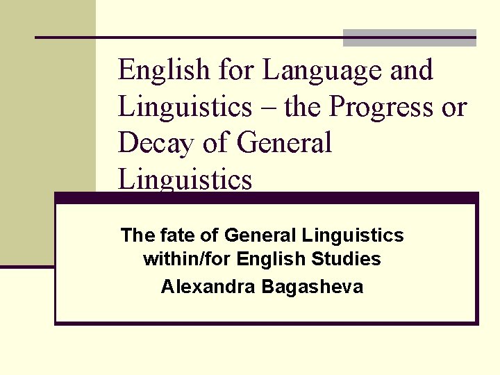 English for Language and Linguistics – the Progress or Decay of General Linguistics The