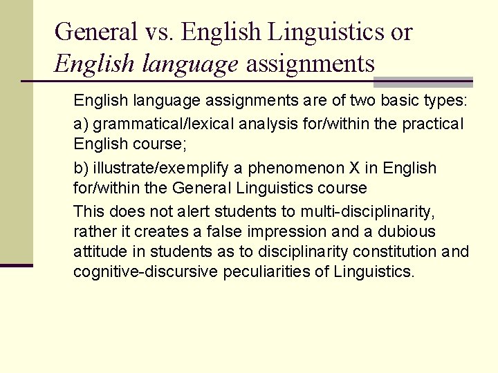 General vs. English Linguistics or English language assignments are of two basic types: a)