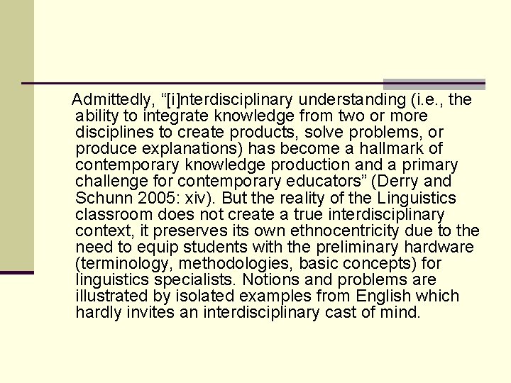 Admittedly, “[i]nterdisciplinary understanding (i. e. , the ability to integrate knowledge from two or