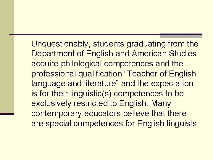 Unquestionably, students graduating from the Department of English and American Studies acquire philological competences