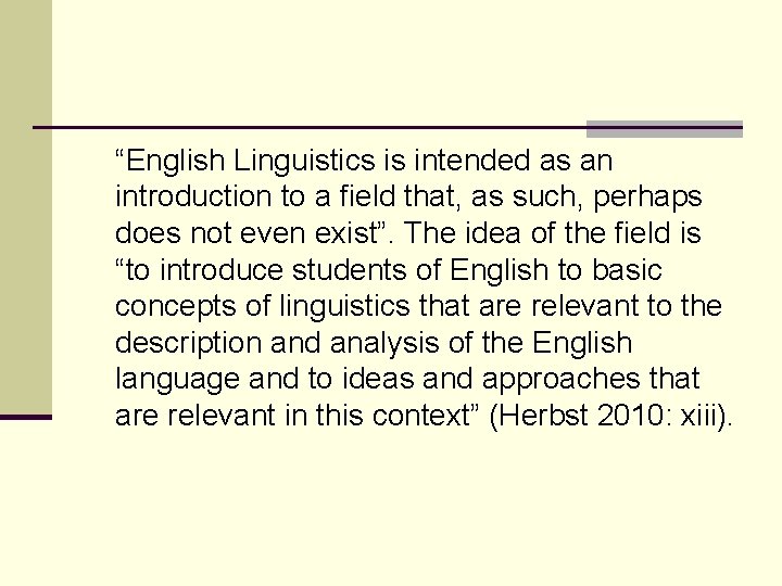 “English Linguistics is intended as an introduction to a field that, as such, perhaps