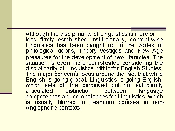 Although the disciplinarity of Linguistics is more or less firmly established institutionally, content-wise Linguistics