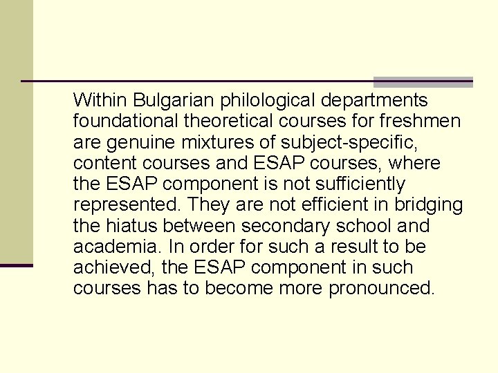 Within Bulgarian philological departments foundational theoretical courses for freshmen are genuine mixtures of subject-specific,