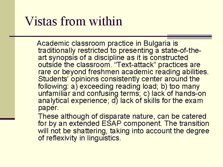 Vistas from within Academic classroom practice in Bulgaria is traditionally restricted to presenting a