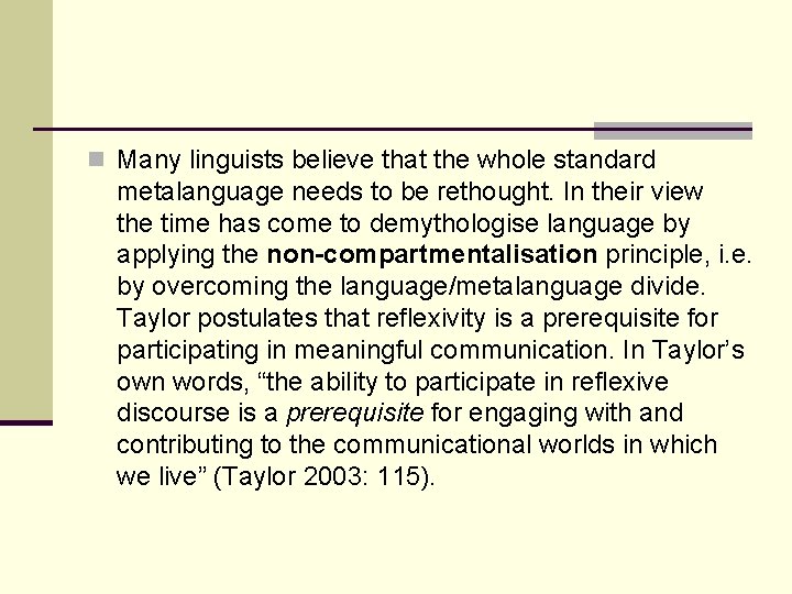 n Many linguists believe that the whole standard metalanguage needs to be rethought. In