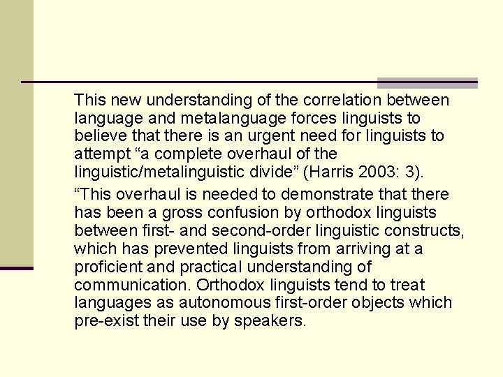 This new understanding of the correlation between language and metalanguage forces linguists to believe