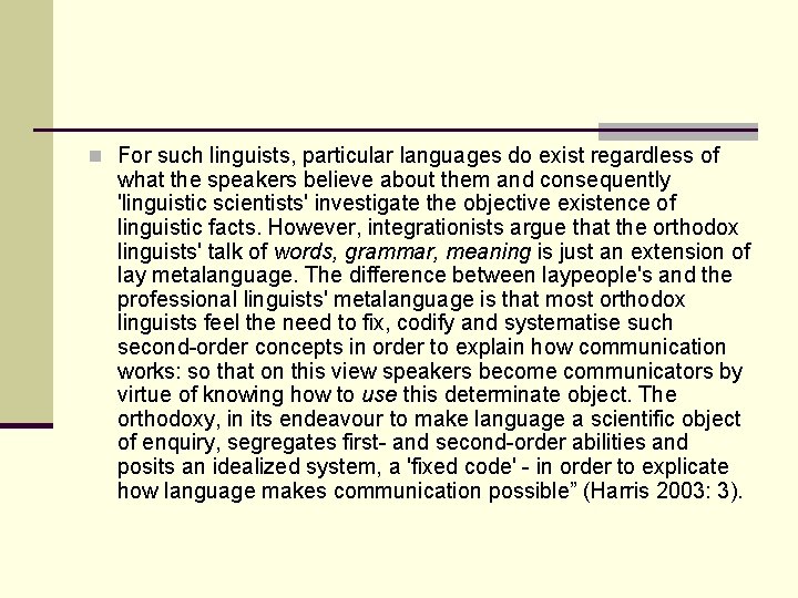 n For such linguists, particular languages do exist regardless of what the speakers believe