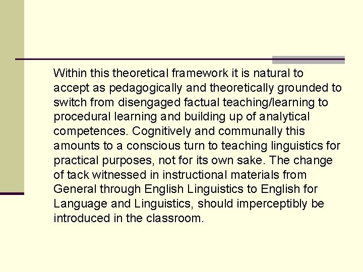 Within this theoretical framework it is natural to accept as pedagogically and theoretically grounded