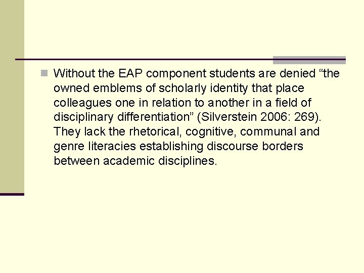 n Without the EAP component students are denied “the owned emblems of scholarly identity