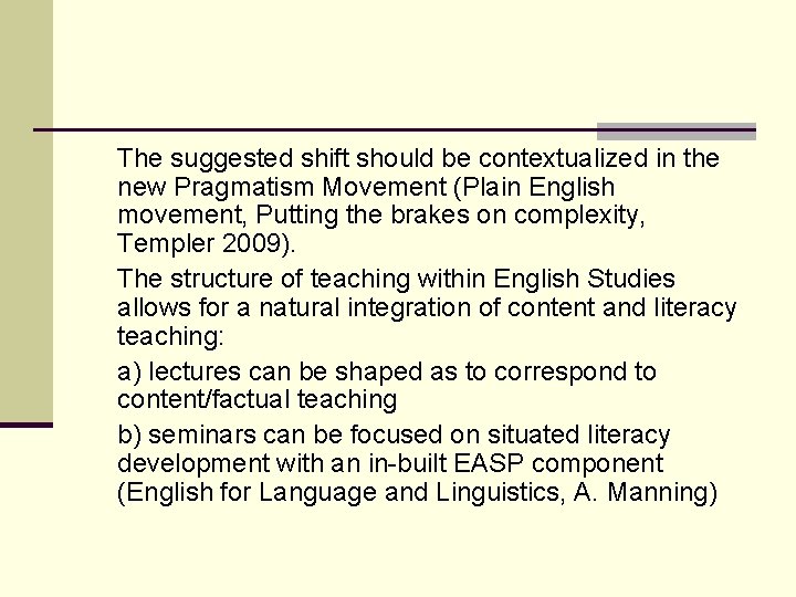 The suggested shift should be contextualized in the new Pragmatism Movement (Plain English movement,