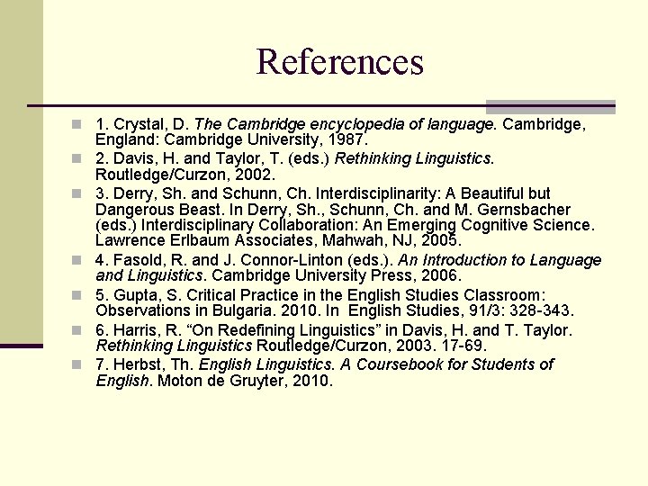 References n 1. Crystal, D. The Cambridge encyclopedia of language. Cambridge, n n n