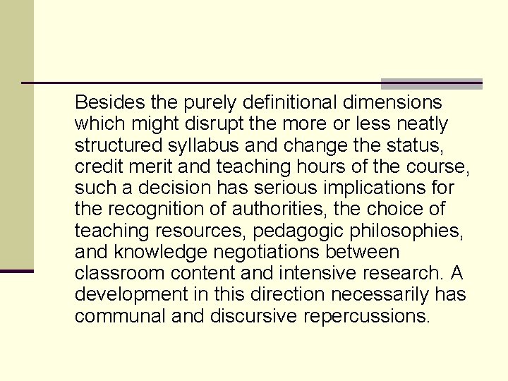 Besides the purely definitional dimensions which might disrupt the more or less neatly structured