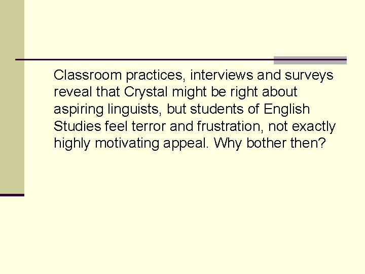 Classroom practices, interviews and surveys reveal that Crystal might be right about aspiring linguists,
