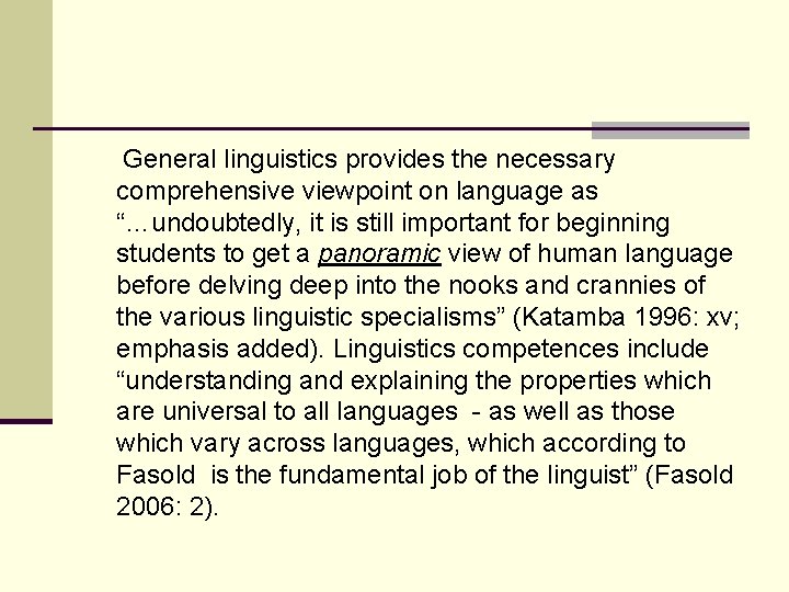 General linguistics provides the necessary comprehensive viewpoint on language as “…undoubtedly, it is still