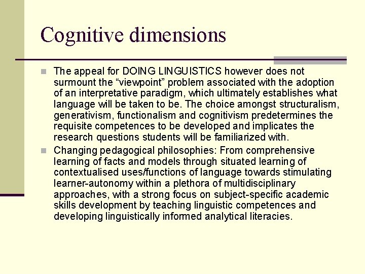 Cognitive dimensions n The appeal for DOING LINGUISTICS however does not surmount the “viewpoint”