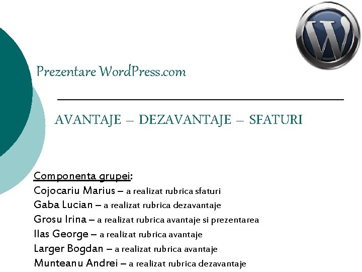 Prezentare Word. Press. com AVANTAJE – DEZAVANTAJE – SFATURI Componenta grupei: Cojocariu Marius –