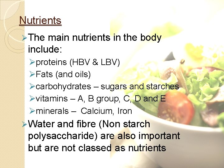 Nutrients Ø The main nutrients in the body include: Øproteins (HBV & LBV) ØFats