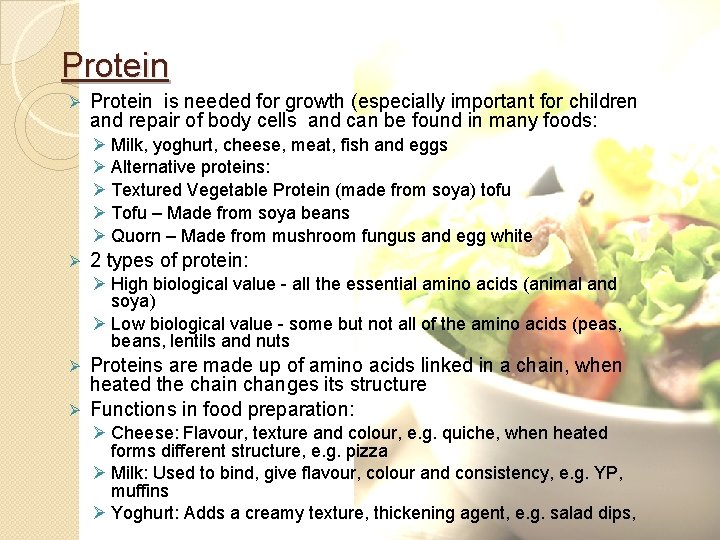 Protein Ø Protein is needed for growth (especially important for children and repair of