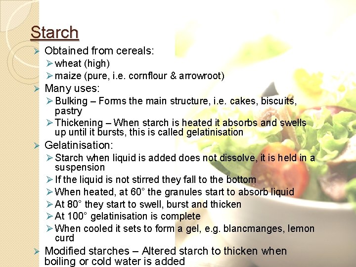 Starch Ø Obtained from cereals: Ø wheat (high) Ø maize (pure, i. e. cornflour