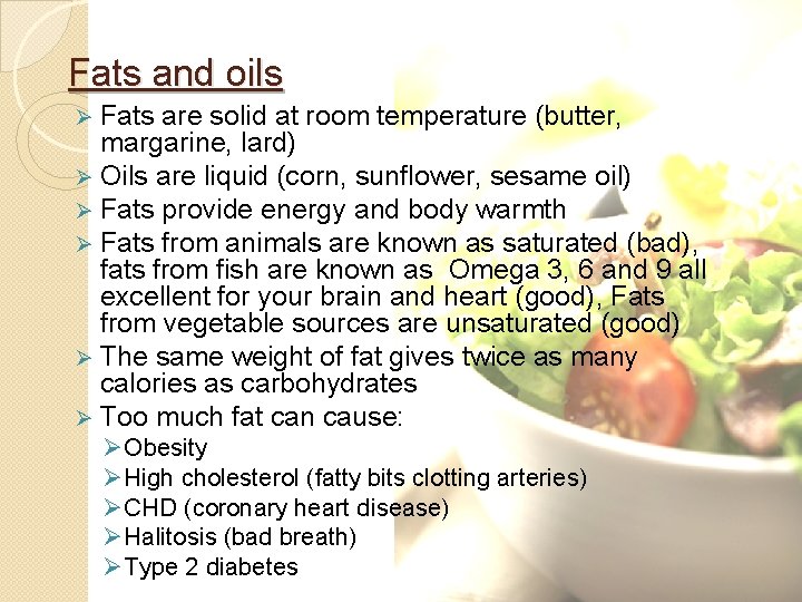 Fats and oils Ø Fats are solid at room temperature (butter, margarine, lard) Ø