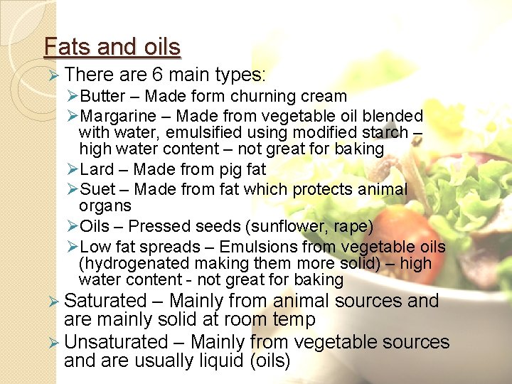 Fats and oils Ø There are 6 main types: ØButter – Made form churning