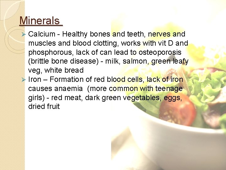 Minerals Calcium - Healthy bones and teeth, nerves and muscles and blood clotting, works