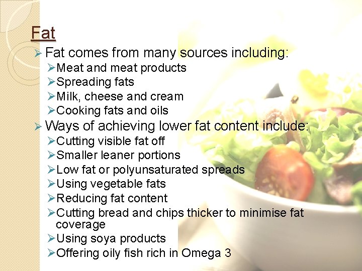 Fat Ø Fat comes from many sources including: ØMeat and meat products ØSpreading fats