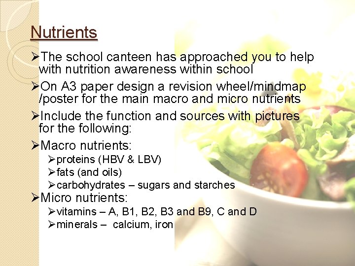 Nutrients ØThe school canteen has approached you to help with nutrition awareness within school