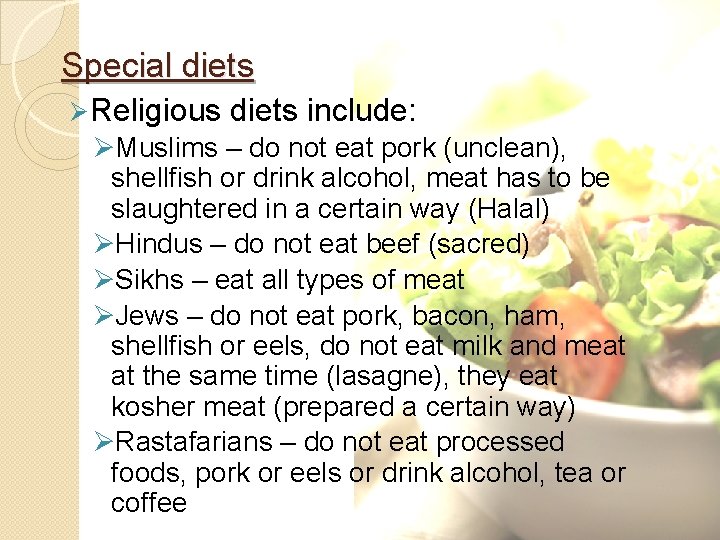 Special diets Ø Religious diets include: ØMuslims – do not eat pork (unclean), shellfish