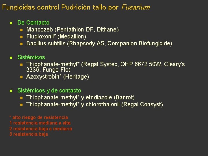 Fungicidas control Pudrición tallo por Fusarium n De Contacto n Mancozeb (Pentathlon DF, Dithane)