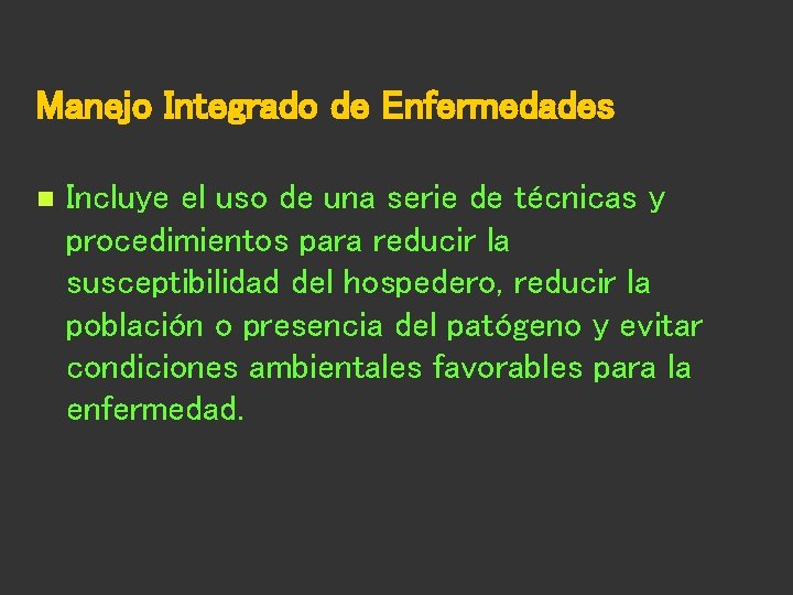 Manejo Integrado de Enfermedades n Incluye el uso de una serie de técnicas y