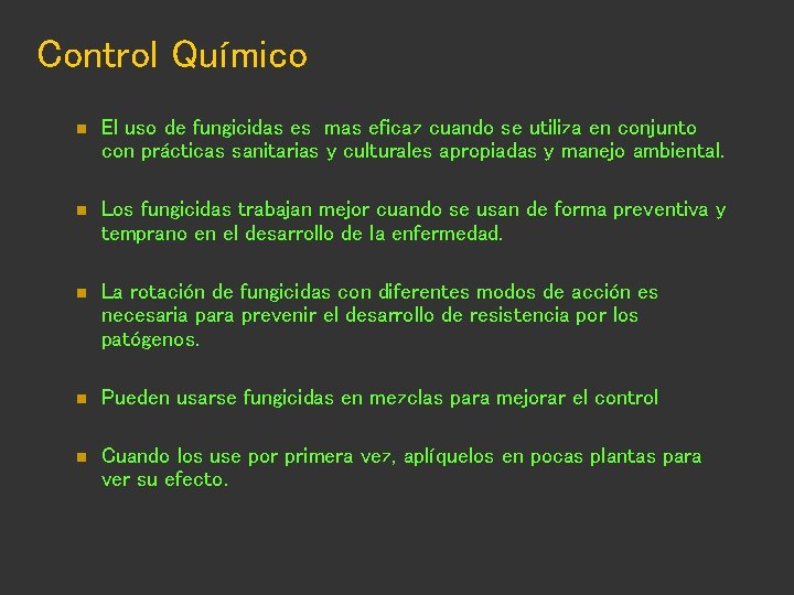 Control Químico n El uso de fungicidas es mas eficaz cuando se utiliza en