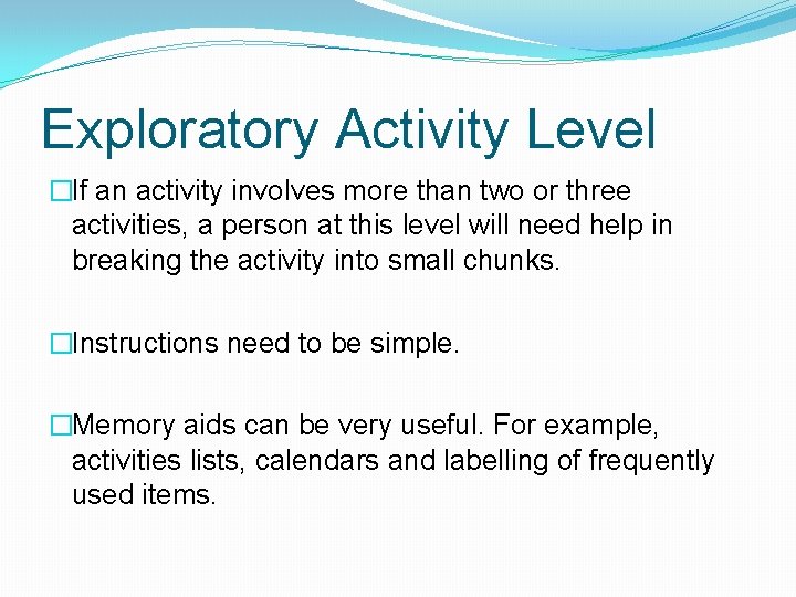 Exploratory Activity Level �If an activity involves more than two or three activities, a