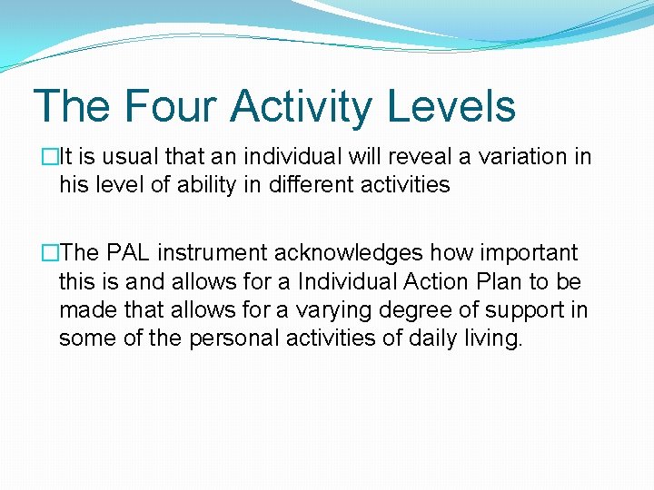 The Four Activity Levels �It is usual that an individual will reveal a variation