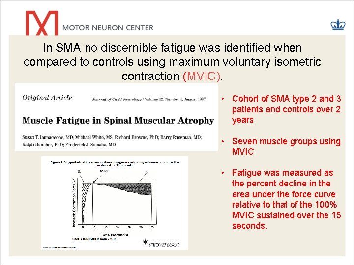 In SMA no discernible fatigue was identified when compared to controls using maximum voluntary