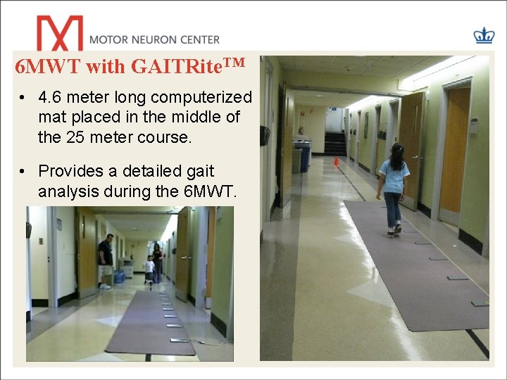 6 MWT with GAITRite. TM • 4. 6 meter long computerized mat placed in