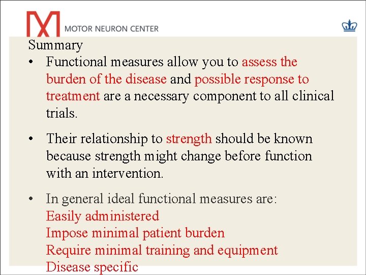 Summary • Functional measures allow you to assess the burden of the disease and