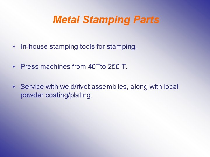 Metal Stamping Parts • In-house stamping tools for stamping. • Press machines from 40