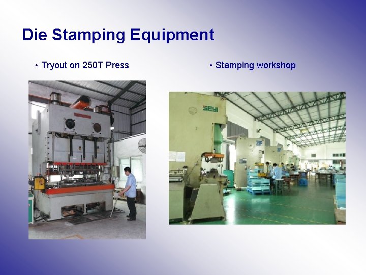 Die Stamping Equipment • Tryout on 250 T Press • Stamping workshop 
