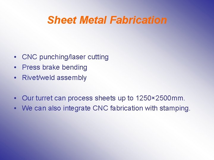Sheet Metal Fabrication • CNC punching/laser cutting • Press brake bending • Rivet/weld assembly