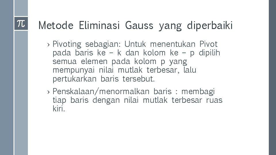 Metode Eliminasi Gauss yang diperbaiki › Pivoting sebagian: Untuk menentukan Pivot pada baris ke