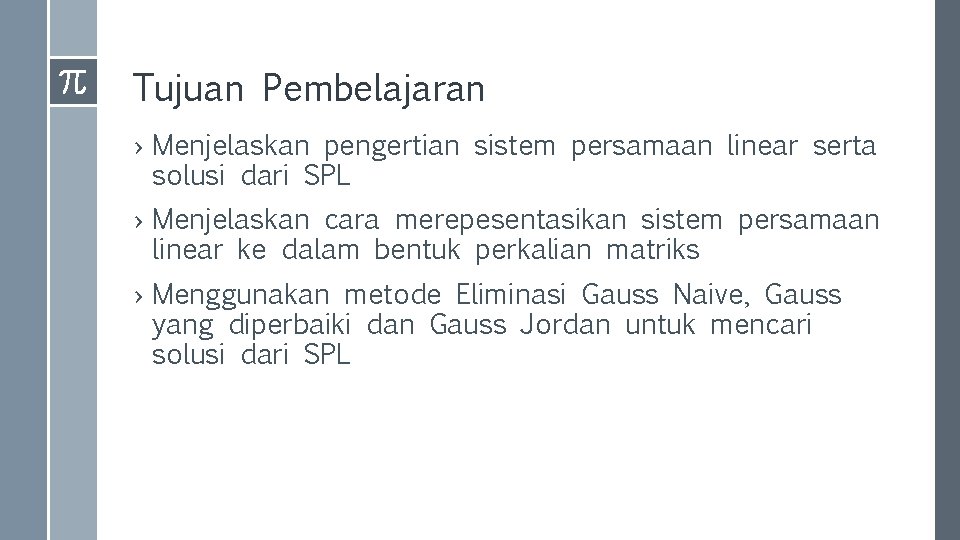 Tujuan Pembelajaran › Menjelaskan pengertian sistem persamaan linear serta solusi dari SPL › Menjelaskan