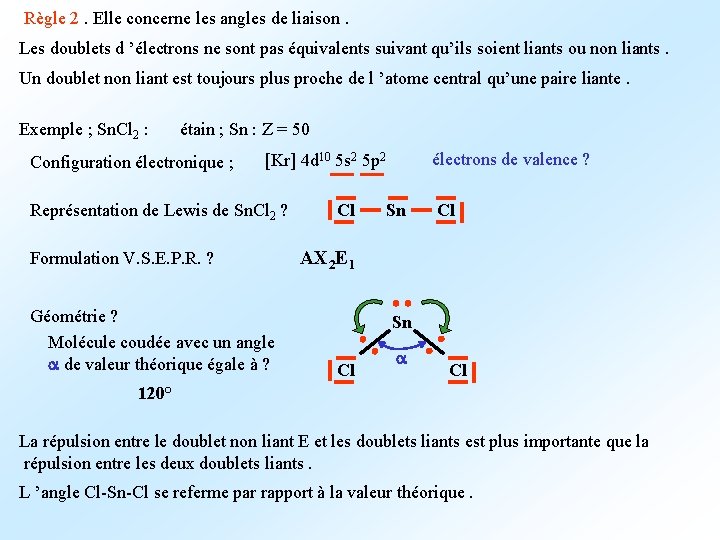 Règle 2. Elle concerne les angles de liaison. Les doublets d ’électrons ne sont