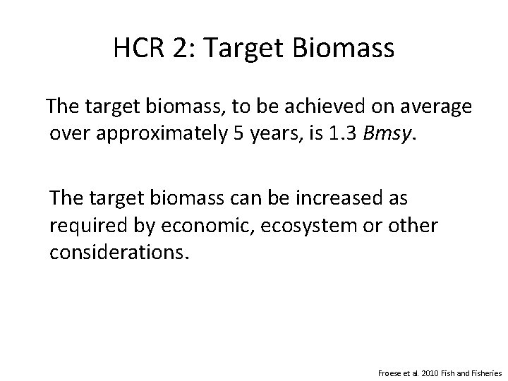 HCR 2: Target Biomass The target biomass, to be achieved on average over approximately