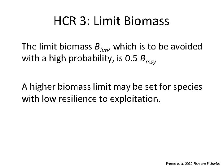 HCR 3: Limit Biomass The limit biomass Blim, which is to be avoided with