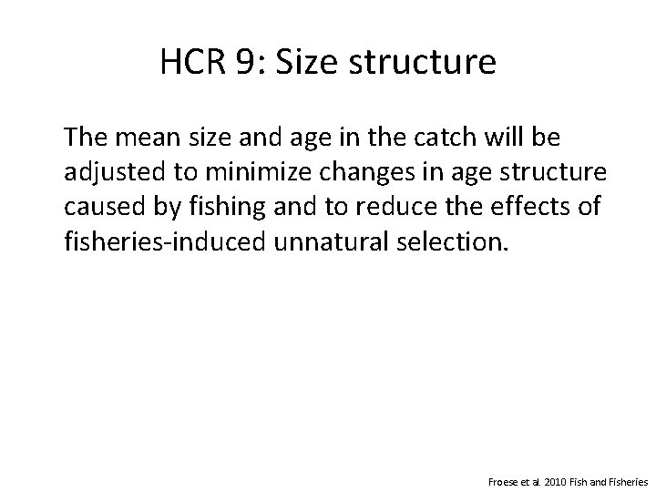 HCR 9: Size structure The mean size and age in the catch will be