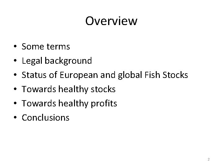 Overview • • • Some terms Legal background Status of European and global Fish