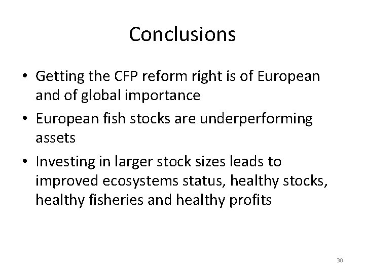 Conclusions • Getting the CFP reform right is of European and of global importance